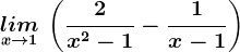 \undersetx--> 1lim \:\left (\frac2x^2-1-\frac1x-1 \right )