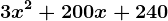 3x^2 + 200x + 240