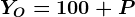 YO=100+P