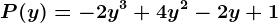 P(y) = -2y^3 + 4y^2 -2y +1
