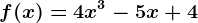 f(x)=4x^3-5x+4