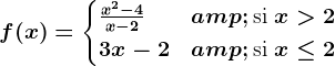 f(x) = \begincases \fracx^2-4x-2 & \textsi x > 2 \\ 3x-2 & \textsi x\leq 2\\ \endcases