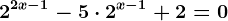 2^2x-1-5\cdot 2^x-1+2=0