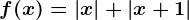 f(x)=|x|+|x+1|