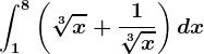 \int1^8\left ( \sqrt[3]x+\frac1\sqrt[3]x \right )dx