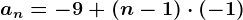 an=-9+\left (n-1 \right )\cdot \left (-1 \right )