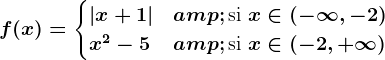 f(x) = \begincases \left |x+1 \right | & \textsi x \in(-\infty ,-2) \\ x^2-5 & \textsi x\in (-2,+\infty )\\ \endcases