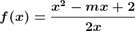 \inline f(x)=\fracx^2-mx+22x