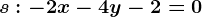 s:-2x-4y-2=0