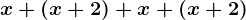 x + (x + 2) + x + (x + 2)