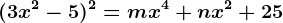 (3x^2-5)^2=mx^4+nx^2+25