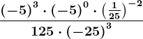 \frac\left ( -5 \right )^3 \cdot \left ( -5 \right )^0 \cdot \left ( \frac125 \right )^-2125 \cdot \left ( -25 \right )^3