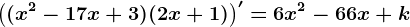 \left ( (x^2-17x+3)(2x+1) \right )'=6x^2-66x+k