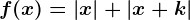 f(x)=|x|+|x+k|