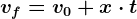 vf = v0 + x\cdot t
