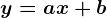 y=ax+b