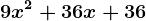 9x^2+36x+36