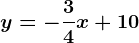 y=-\frac34x+10
