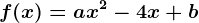 f(x)=ax^2-4x+b