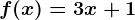 f(x)=3x +1