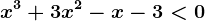 x^3+3x^2-x-3<0