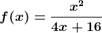 f(x)=\fracx^24x+16