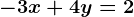 -3x+4y=2