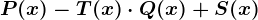 P(x) - T(x) \cdot Q(x) + S(x)