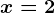 \inline x=2
