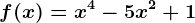 f(x)=x^4-5x^2+1