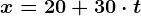 x = 20 + 30\cdot t