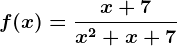 f(x)=\fracx+7x^2+x+7