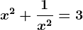 x^2+\frac1x^2=3