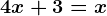 4x + 3 = x
