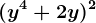 (y^4+2y)^2