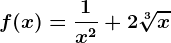 f(x)=\frac1x^2+2\sqrt[3]x