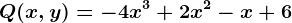 Q(x,y)=-4x^3+2x^2-x+6