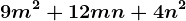 9m^2+12mn+4n^2