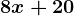 8x + 20