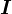 I