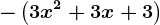 -\left ( 3x^2 + 3x +3\right )