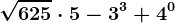 \sqrt625 \cdot 5 - 3^3 + 4^0
