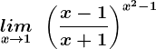 \undersetx--> 1 lim\: \: \left ( \fracx-1x+1 \right )^x^2-1