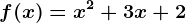 f(x)=x^2+3x+2