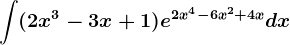 \int (2x^3-3x+1)e^2x^4-6x^2+4xdx