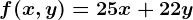 f(x,y)=25x+22y