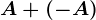 A+(-A)
