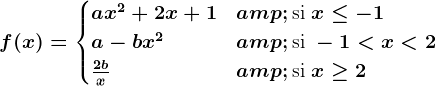 f(x) = \begincases ax^2+2x+1 & \textsi x\leq -1 \\ a-bx^2 & \textsi -1<x<2\\\frac2bx & \textsi x\geq 2\\ \endcases