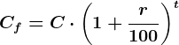 Cf = C\cdot \left ( 1 + \fracr100 \right )^t