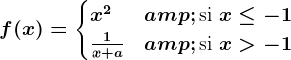 f(x) = \begincases x^2 & \textsi  x\leq -1 \\ \frac1x+a & \textsi  x> -1\\ \endcases